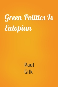 Green Politics Is Eutopian