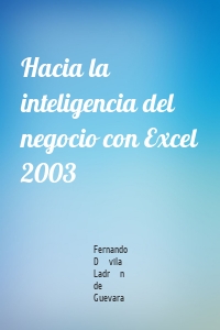 Hacia la inteligencia del negocio con Excel 2003