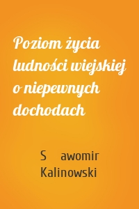 Poziom życia ludności wiejskiej o niepewnych dochodach