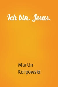 Ich bin. Jesus.
