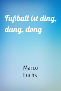 Fußball ist ding, dang, dong