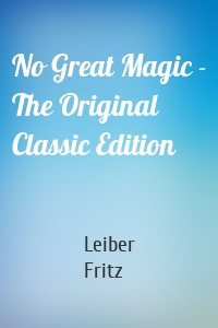 No Great Magic - The Original Classic Edition