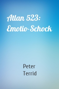 Atlan 523: Emotio-Schock