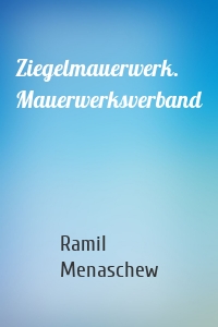 Ziegelmauerwerk. Mauerwerksverband