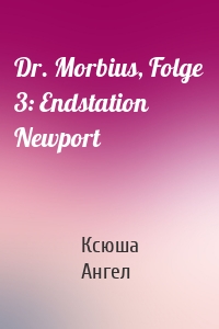 Dr. Morbius, Folge 3: Endstation Newport