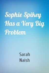 Sophie Spikey Has a Very Big Problem