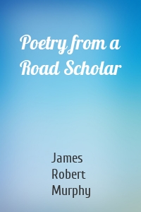 Poetry from a Road Scholar