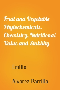 Fruit and Vegetable Phytochemicals. Chemistry, Nutritional Value and Stability