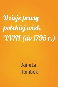 Dzieje prasy polskiej wiek XVIII (do 1795 r.)