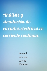 Análisis y simulación de circuitos eléctricos en corriente continua