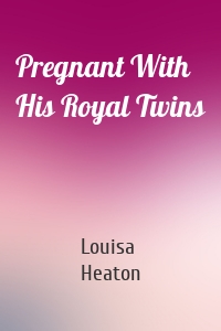 Pregnant With His Royal Twins