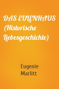 DAS EULENHAUS (Historische Liebesgeschichte)