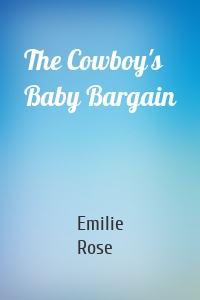 The Cowboy's Baby Bargain