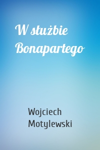 W służbie Bonapartego