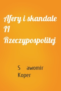 Afery i skandale II Rzeczypospolitej