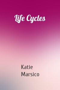 Life Cycles