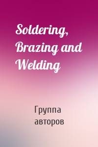 Soldering, Brazing and Welding