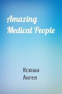 Amazing Medical People