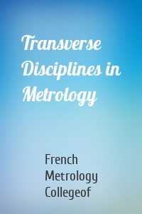 Transverse Disciplines in Metrology