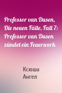 Professor van Dusen, Die neuen Fälle, Fall 7: Professor van Dusen zündet ein Feuerwerk