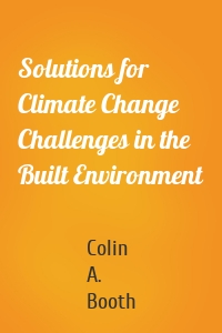 Solutions for Climate Change Challenges in the Built Environment