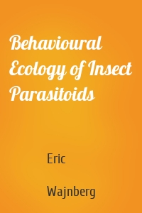 Behavioural Ecology of Insect Parasitoids