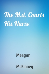 The M.d. Courts His Nurse