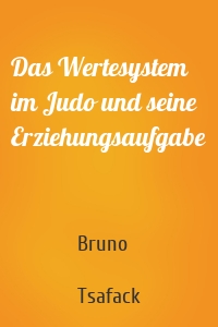 Das Wertesystem im Judo und seine Erziehungsaufgabe