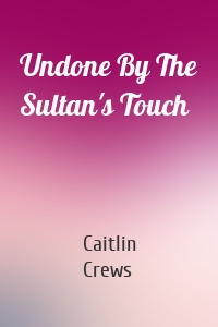 Undone By The Sultan's Touch