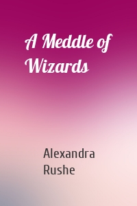 A Meddle of Wizards