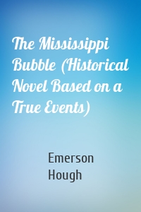 The Mississippi Bubble (Historical Novel Based on a True Events)