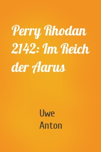 Perry Rhodan 2142: Im Reich der Aarus