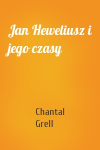 Jan Heweliusz i jego czasy