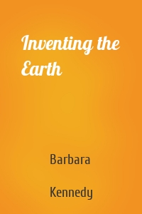 Inventing the Earth