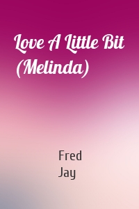 Love A Little Bit (Melinda)
