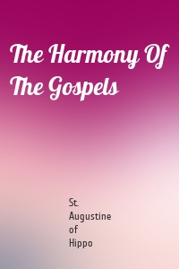 The Harmony Of The Gospels