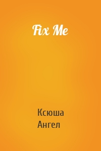 Fix Me