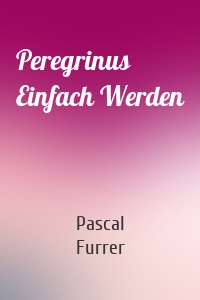 Peregrinus Einfach Werden