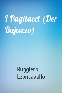 I Pagliacci (Der Bajazzo)