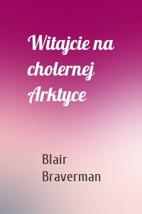Witajcie na cholernej Arktyce