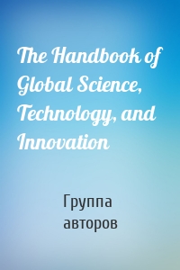 The Handbook of Global Science, Technology, and Innovation