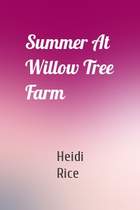Summer At Willow Tree Farm