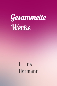 Gesammelte Werke