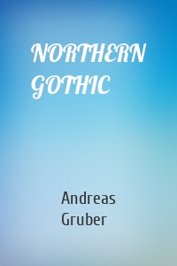 NORTHERN GOTHIC