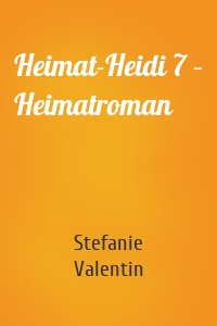 Heimat-Heidi 7 – Heimatroman