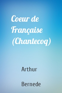 Coeur de Française (Chantecoq)