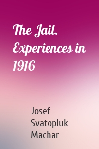 The Jail. Experiences in 1916