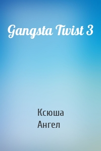 Gangsta Twist 3