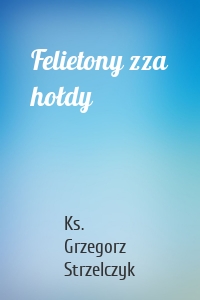 Felietony zza hołdy