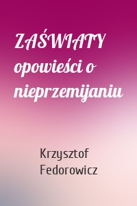 ZAŚWIATY opowieści o nieprzemijaniu